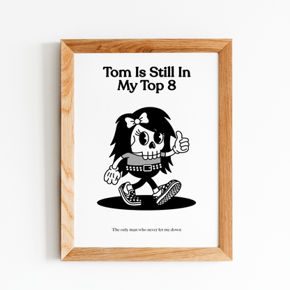 Tom Is Still In My Top 8